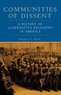 Communities of Dissent : A History of Alternative Religions in America - Book