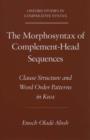 The Morphosyntax of Complement-Head Sequences : Clause Structure and Word Order Patterns in Kwa - Book