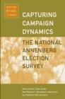 Capturing Campaign Dynamics : The National Annenberg Election Survey: Design, Method and Data - Book