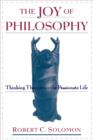 The Joy of Philosophy : Thinking Thin versus the Passionate Life - Book