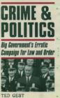 Crime & Politics : Big Government's Erratic Campaign for Law and Order - Book