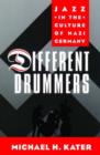 Different Drummers : Jazz in the Culture of Nazi Germany - Book