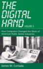 The Digital Hand, Vol 3 : How Computers Changed the Work of American Public Sector Industries - Book