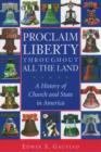 Proclaim Liberty Throughout All the Land : A History of Church and State in America - Book