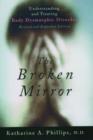 The Broken Mirror : Understanding and Treating Body Dysmorphic Disorder - Book