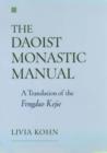 The Daoist Monastic Manual : A Translation of the Fengdao Kejie - Book