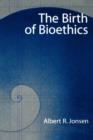 The Birth of Bioethics - Book