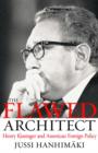 The Flawed Architect : Henry Kissinger and American Foreign Policy - Book