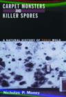 Carpet Monsters and Killer Spores : A Natural History of Toxic Mold - Book