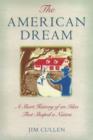 The American Dream : A Short History of an Idea that Shaped a Nation - Book