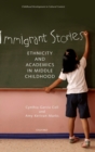 Immigrant Stories : Ethnicity and Academics in Middle Childhood - Book