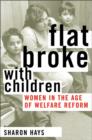 Flat Broke with Children : Women in the Age of Welfare Reform - Book
