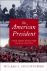 The American President : From Teddy Roosevelt to Bill Clinton - Book