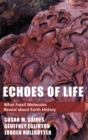 Echoes of Life : What Fossil Molecules Reveal about Earth History - Book