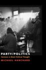 Party/Politics : Horizons in Black Political Thought - Book