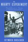 The Mighty Experiment : Free Labor versus Slavery in British Emancipation - Book