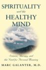 Spirituality and the Healthy Mind : Science, Therapy, and the Need for Personal Meaning - Book