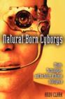 Natural-Born Cyborgs : Minds, Technologies, and the Future of Human Intelligence - Book