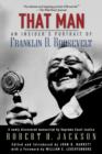 That Man : An Insider's Portrait of Franklin D. Roosevelt - Book