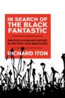In Search of the Black Fantastic : Politics and Popular Culture in the Post-Civil Rights Era - Book