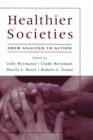 Healthier Societies : From Analysis to Action - Book