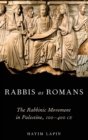 Rabbis as Romans : The Rabbinic Movement in Palestine, 100-400 CE - Book