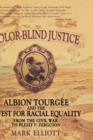 Color-Blind Justice : Albion Tourgee and the Quest for Racial Equality from the Civil War to Plessy v. Ferguson - Book