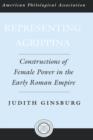Representing Agrippina : Constructions of Female Power in the Early Roman Empire - Book