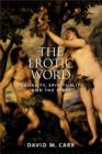 The Erotic Word : Sexuality, Spirituality, and the Bible - Book