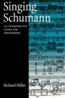Singing Schumann : An Interpretive Guide for Performers - Book