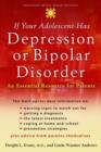 If Your Adolescent Has Depression or Bipolar Disorder : An Essential Resource for Parents - Book
