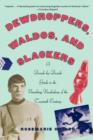 Dewdroppers, Waldos, and Slackers : A Decade-by-Decade Guide to the Vanishing Vocabulary of the Twentieth Century - Book