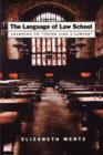 The Language of Law School : Learning to "Think Like a Lawyer" - Book
