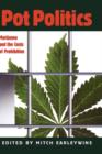 Pot Politics : Marijuana and the Costs of Prohibition - Book