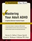 Mastering Your Adult ADHD: Workbook : A Cognitive-Behavioral Treatment Program - Book