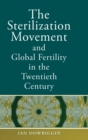 The Sterilization Movement and Global Fertility in the Twentieth Century - Book