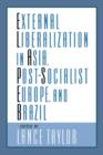 External Liberalization in Asia, Post-Socialist Europe, and Brazil - Book
