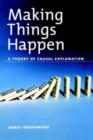 Making Things Happen : A Theory of Causal Explanation - Book
