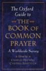 The Oxford Guide to the Book of Common Prayer : A Worldwide Survey - Book