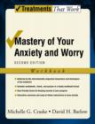 Mastery of Your Anxiety and Worry : Workbook - Book