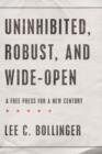 Uninhibited, Robust, and Wide-Open : A Free Press for a New Century - Book