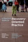 A Practical Guide to Recovery-Oriented Practice - Book