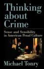 Thinking about Crime : Sense and Sensibility in American Penal Culture - Book