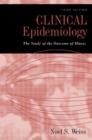 Clinical Epidemiology : The study of the outcome of illness - Book