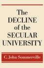 The Decline of the Secular University - Book