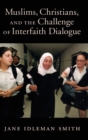 Muslims, Christians, and the Challenge of Interfaith Dialogue - Book