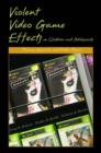 Violent Video Game Effects on Children and Adolescents : Theory, Research, and Public Policy - Book