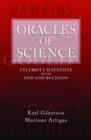 Oracles of Science : Celebrity Scientists versus God and Religion - Book