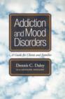 Addiction and Mood Disorders : A Guide for Clients and Families - Book
