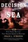 Decision at Sea : Five Naval Battles that Shaped American History - Book